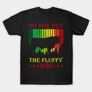 do not pet the fluffy cows T-Shirt